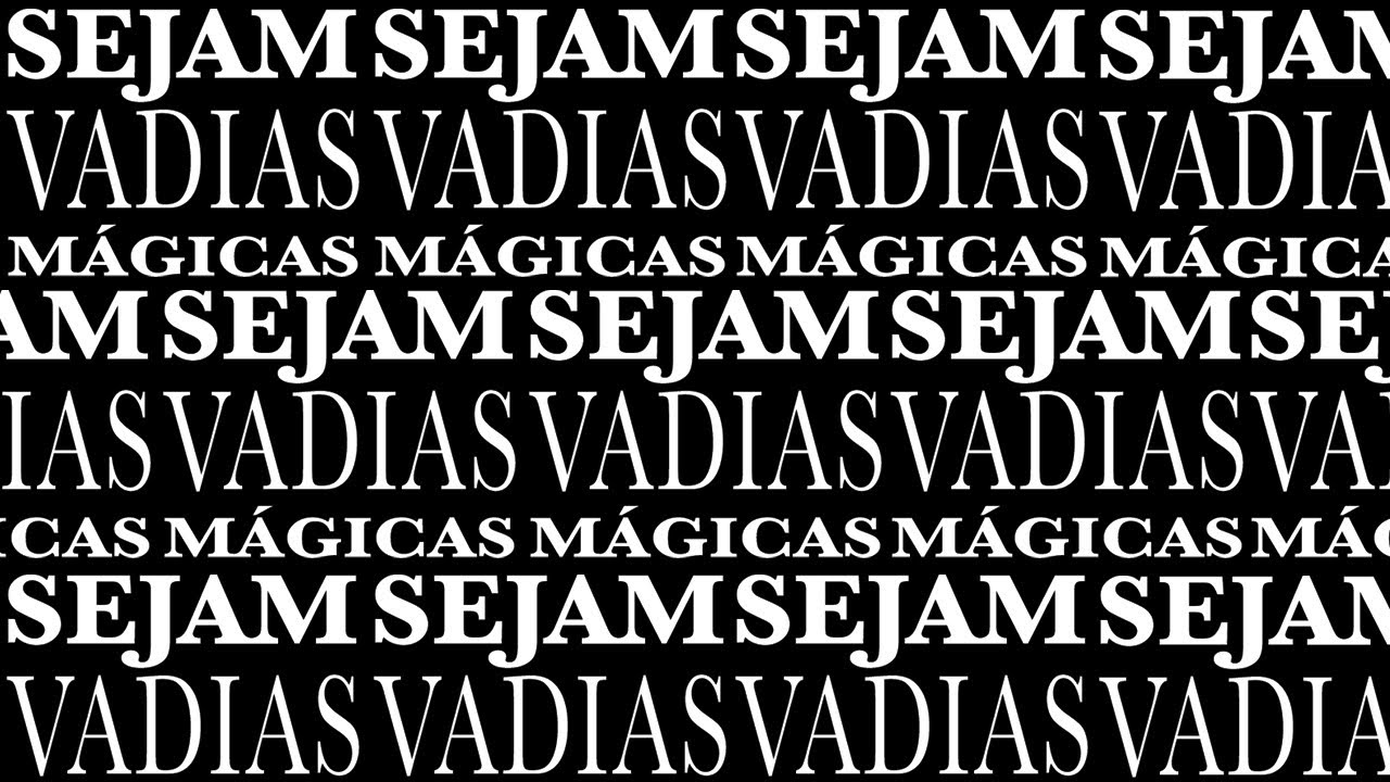 SEJAM VADIAS MÁGICAS